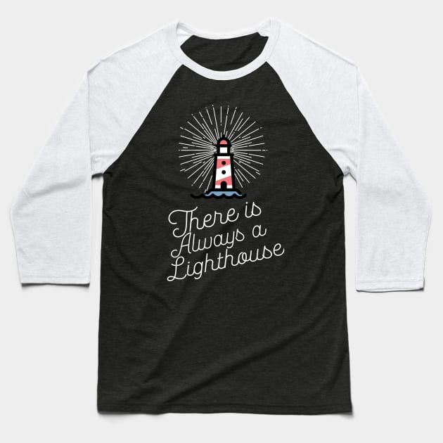 There Is Always a Lighthouse - Inspirational Motivational Quote Saying Baseball T-Shirt by ballhard